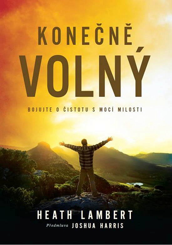 Konečně volný - bojujte o čistotu s mocí milosti